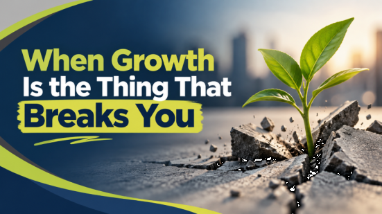 When Growth Is the Thing That Breaks You